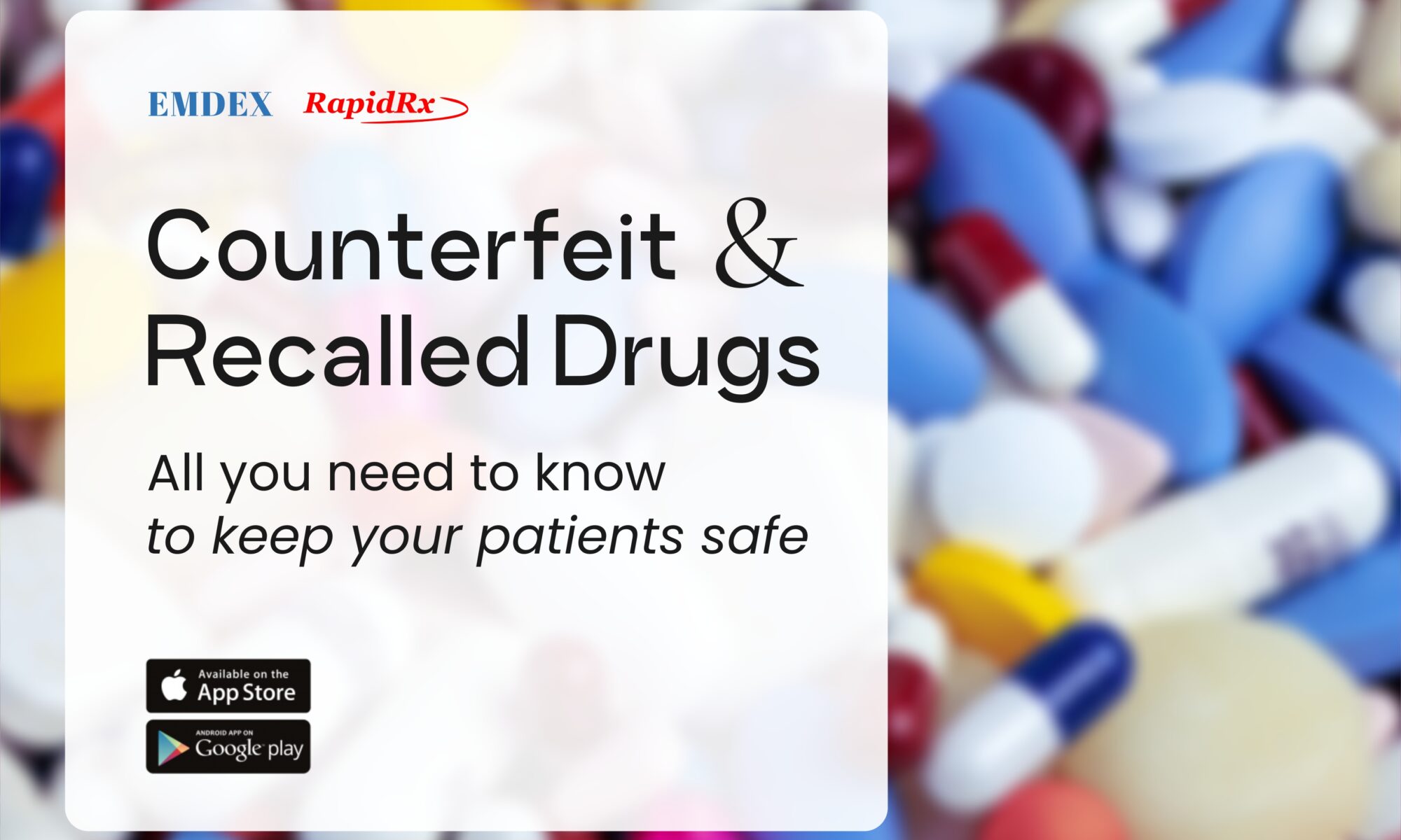 Counterfeit Drugs and Recalled Drugs: All you need to know to keep your patients safe
